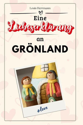 Eine Liebeserklärung an Grönland