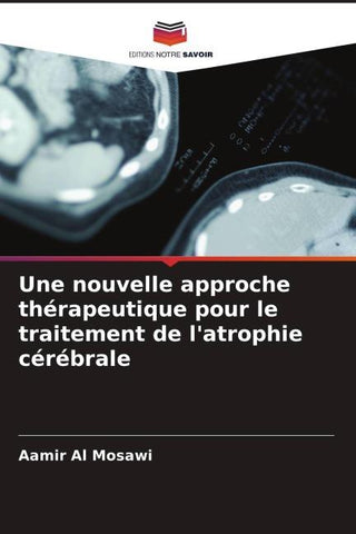 Une nouvelle approche thérapeutique pour le traitement de l'atrophie cérébrale
