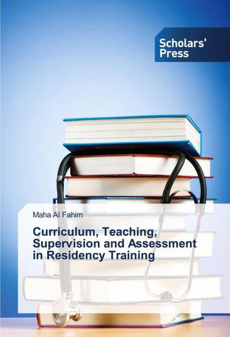 Curriculum, Teaching, Supervision and Assessment in Residency Training