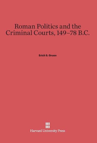 Roman Politics and the Criminal Courts, 149-78 B.C.