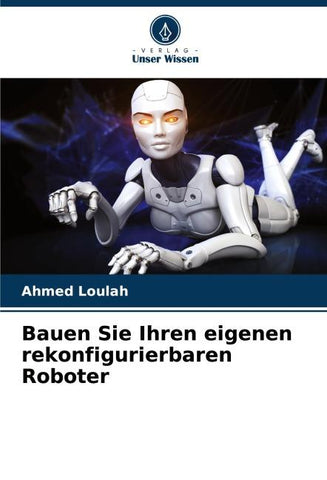 Bauen Sie Ihren eigenen rekonfigurierbaren Roboter