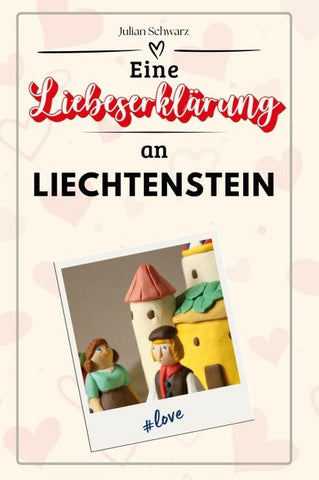 Eine Liebeserklärung an Liechtenstein