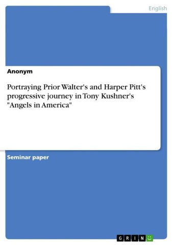 Portraying Prior Walter's and Harper Pitt's progressive journey in Tony Kushner's "Angels in America"