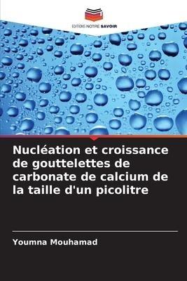 Nucléation et croissance de gouttelettes de carbonate de calcium de la taille d'un picolitre