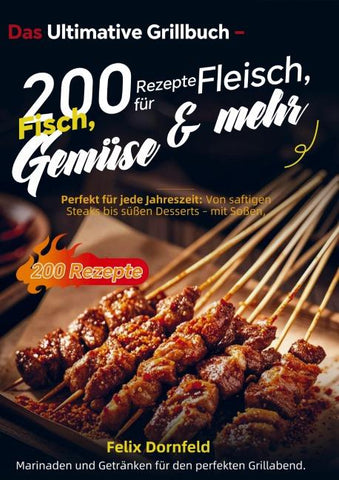 Das Ultimative Grillbuch - 200 Rezepte für Fleisch, Fisch, Gemüse & mehr