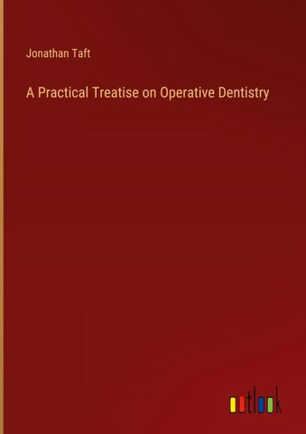 A Practical Treatise on Operative Dentistry