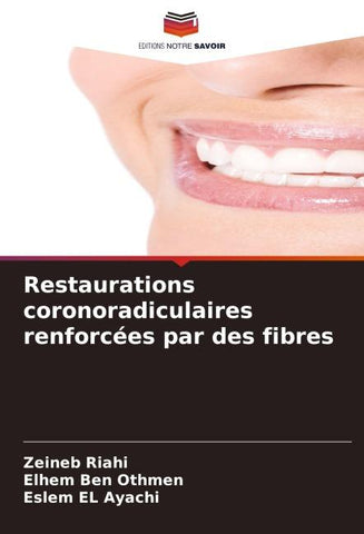 Restaurations coronoradiculaires renforcées par des fibres