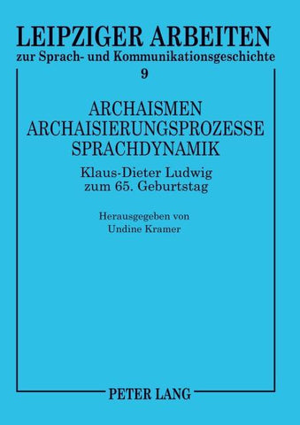 Archaismen – Archaisierungsprozesse – Sprachdynamik