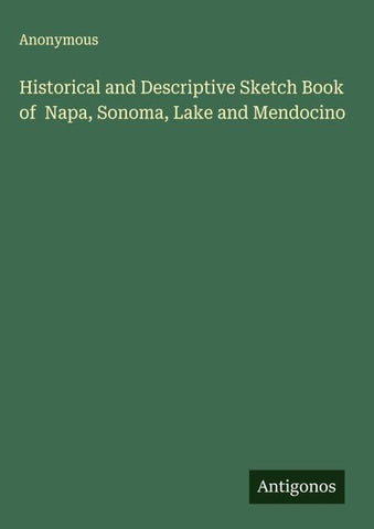 Historical and Descriptive Sketch Book of  Napa, Sonoma, Lake and Mendocino