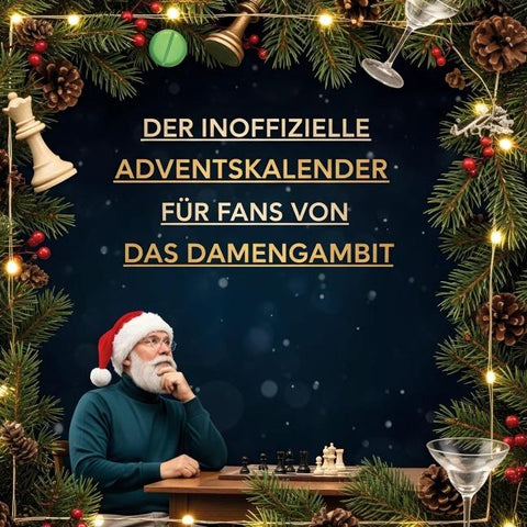 Der inoffizielle Adventskalender für Fans von Das Damengambit
