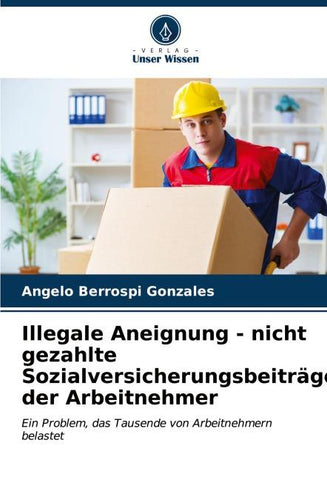 Illegale Aneignung - nicht gezahlte Sozialversicherungsbeiträge der Arbeitnehmer