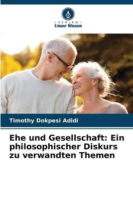 Ehe und Gesellschaft: Ein philosophischer Diskurs zu verwandten Themen