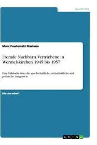 Fremde Nachbarn. Vertriebene in Wermelskirchen 1945 bis 1957