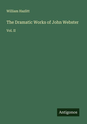 The Dramatic Works of John Webster