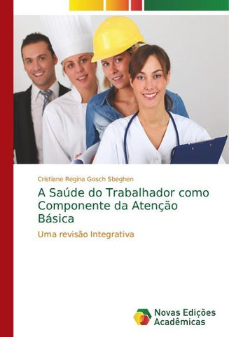 A Saúde do Trabalhador como Componente da Atenção Básica