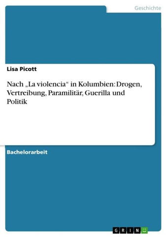 Nach "La violencia" in Kolumbien: Drogen, Vertreibung, Paramilitär, Guerilla und Politik