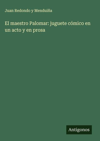 El maestro Palomar: juguete cómico en un acto y en prosa