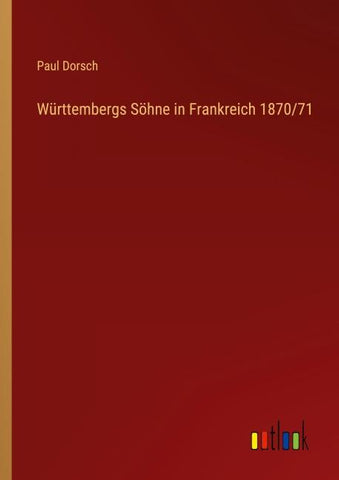 Württembergs Söhne in Frankreich 1870/71
