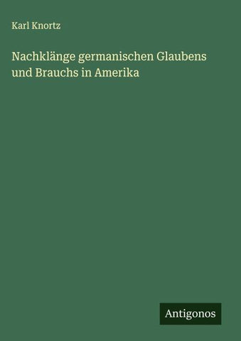 Nachklänge germanischen Glaubens und Brauchs in Amerika