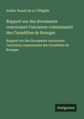 Rapport sur des documents concernant l'ancienne communauté des Carmélites de Bourges