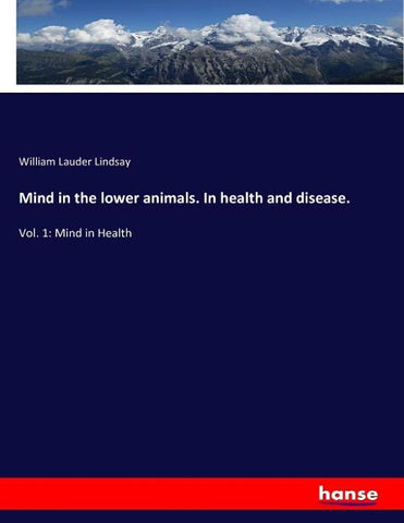 Mind in the lower animals. In health and disease.