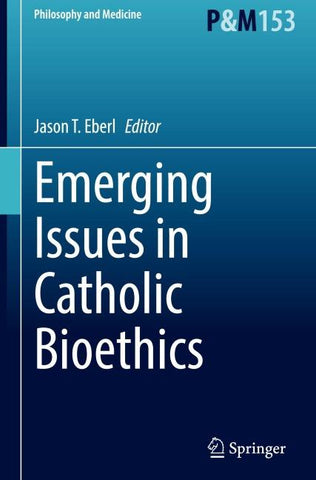 Emerging Issues in Catholic Bioethics