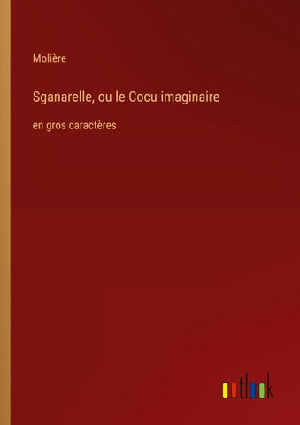 Sganarelle, ou le Cocu imaginaire