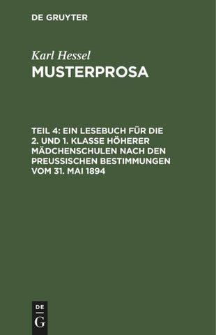 Ein Lesebuch für die 2. und 1. Klasse höherer Mädchenschulen nach den preußischen Bestimmungen vom 31. Mai 1894