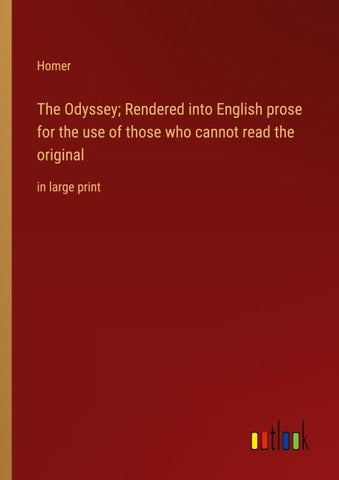 The Odyssey; Rendered into English prose for the use of those who cannot read the original
