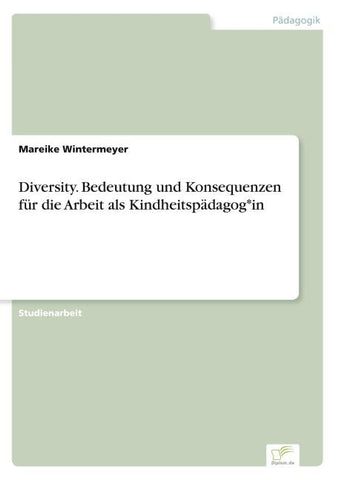 Diversity. Bedeutung und Konsequenzen für die Arbeit als Kindheitspädagog*in