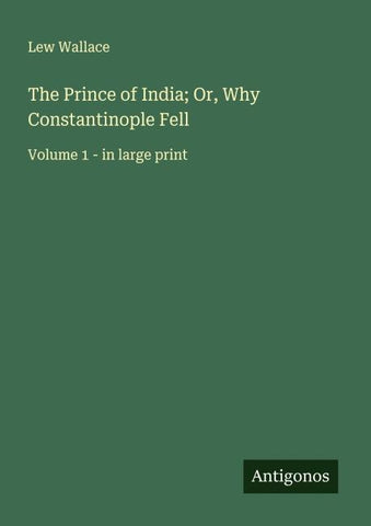 The Prince of India; Or, Why Constantinople Fell