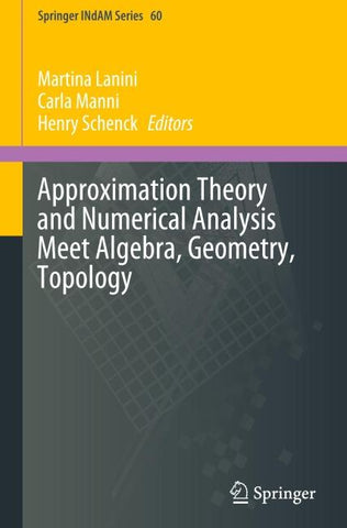 Approximation Theory and Numerical Analysis Meet Algebra, Geometry, Topology