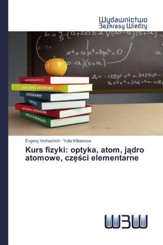 Kurs fizyki: optyka, atom, j¿dro atomowe, cz¿¿ci elementarne