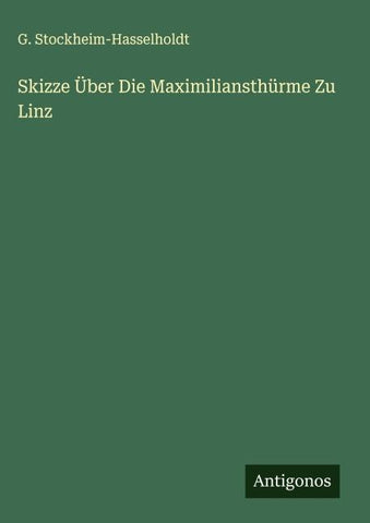 Skizze Über Die Maximiliansthürme Zu Linz