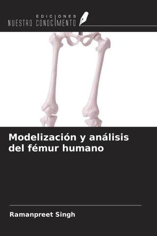 Modelización y análisis del fémur humano
