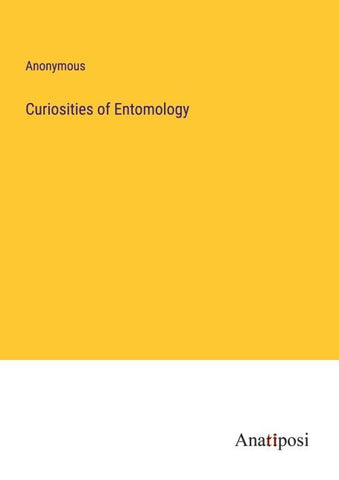 Curiosities of Entomology