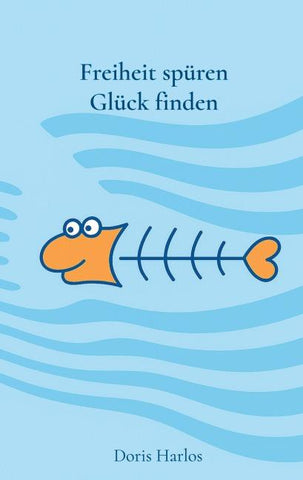 Freiheit spüren, Glück finden