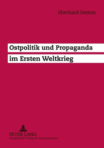 Ostpolitik und Propaganda im Ersten Weltkrieg