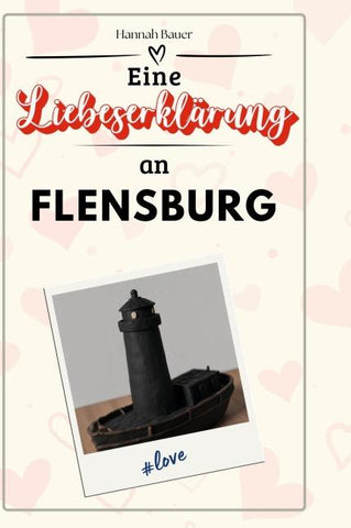 Eine Liebeserklärung an Flensburg