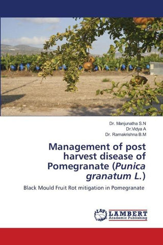 Management of post harvest disease of Pomegranate (Punica granatum L.)