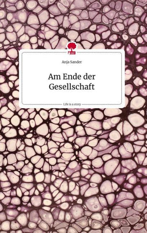 Am Ende der Gesellschaft. Life is a Story - story.one