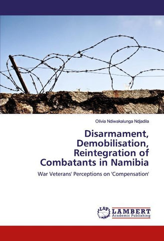 Disarmament, Demobilisation, Reintegration of Combatants in Namibia