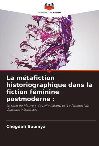 La métafiction historiographique dans la fiction féminine postmoderne :