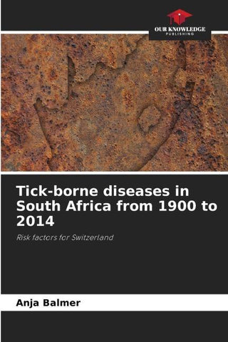 Tick-borne diseases in South Africa from 1900 to 2014