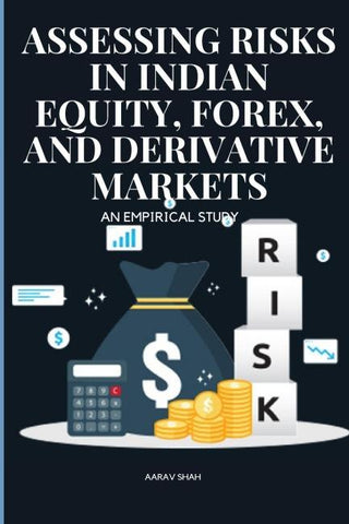 Assessing Risks in Indian Equity, Forex, and Derivative Markets  An Empirical Study