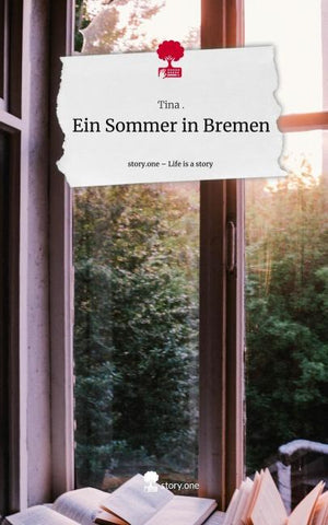 Ein Sommer in Bremen. Life is a Story - story.one
