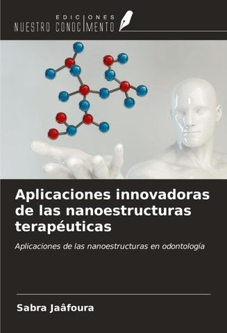 Aplicaciones innovadoras de las nanoestructuras terapéuticas