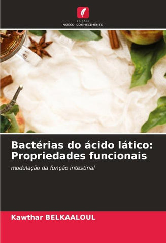 Bactérias do ácido lático: Propriedades funcionais