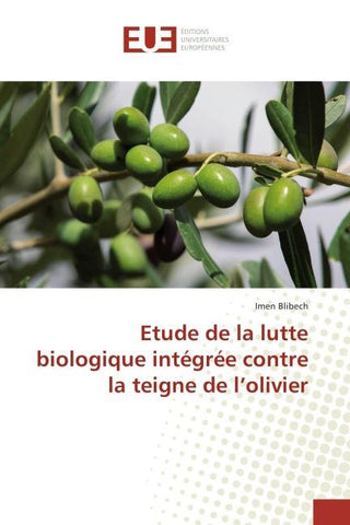 Etude de la lutte biologique intégrée contre la teigne de l'olivier