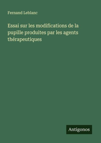 Essai sur les modifications de la pupille produites par les agents thérapeutiques